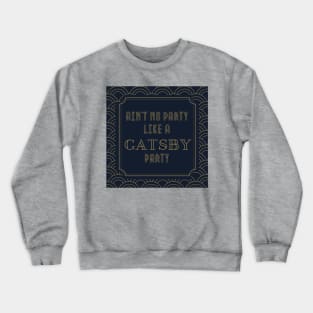 Gatsby Party Crewneck Sweatshirt